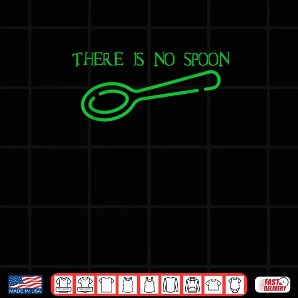 Design There Is No Spoon Shirt