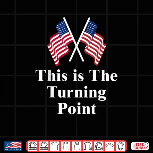 Design This is The Turning Point American Flag Shirt