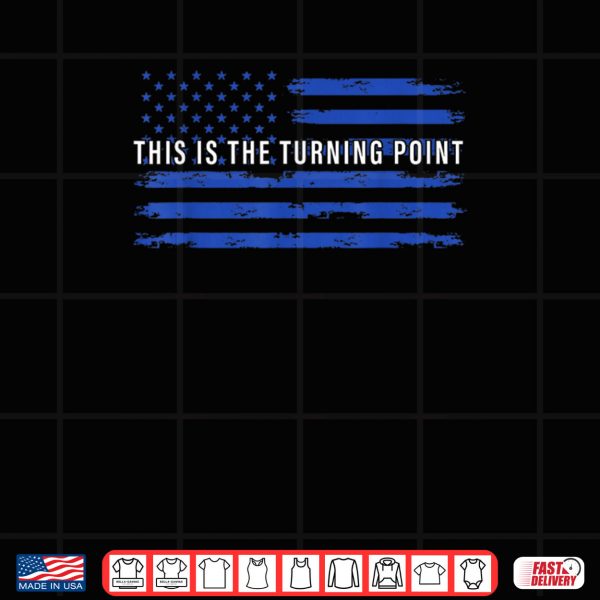 Design This is The Turning Point Tee USA Flag Shirt