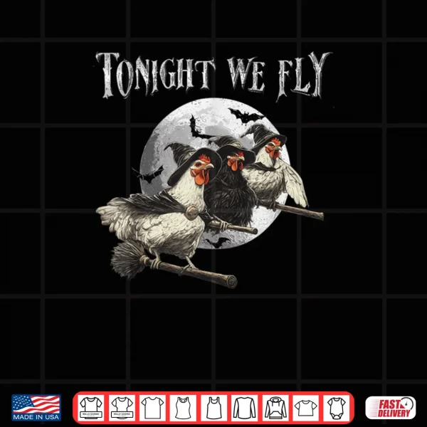 Design Tonight We Fly Funny Chicken Halloween Costume Spooky Season Shirt