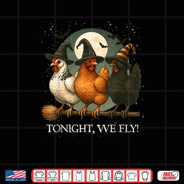 Design Tonight We Fly Funny Chicken Spooky Season Farm Halloween Shirt