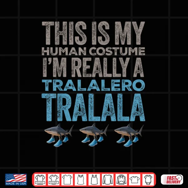 Design Tralalero Tralala Human Costume Funny Halloween Meme Shirt