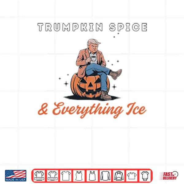 Design Trumpkin Spice And Everything Ice Shirt