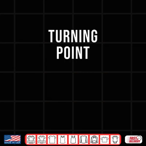 Turning Point Shirt 3 Design Turning Point Shirt