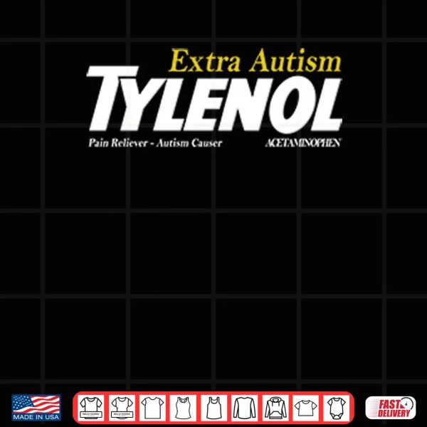 Tylenol Extra Autism Pain Reliever Autism Causer Shirt 3 Design Tylenol Extra Autism Pain Reliever Autism Causer Shirt
