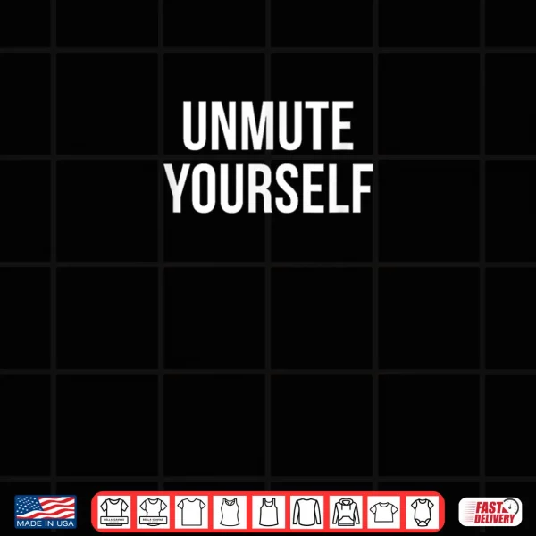Design Unmute Yourself Shirt