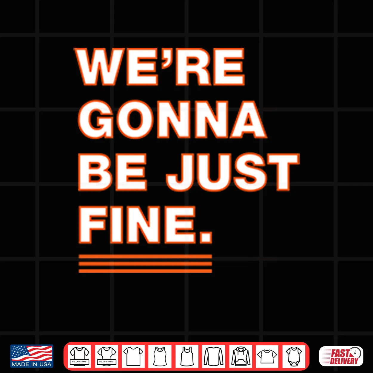 We’re Gonna Be Just Fine Chicago Bears Shirt We’re Gonna Be Just Fine Chicago Bears Shirt