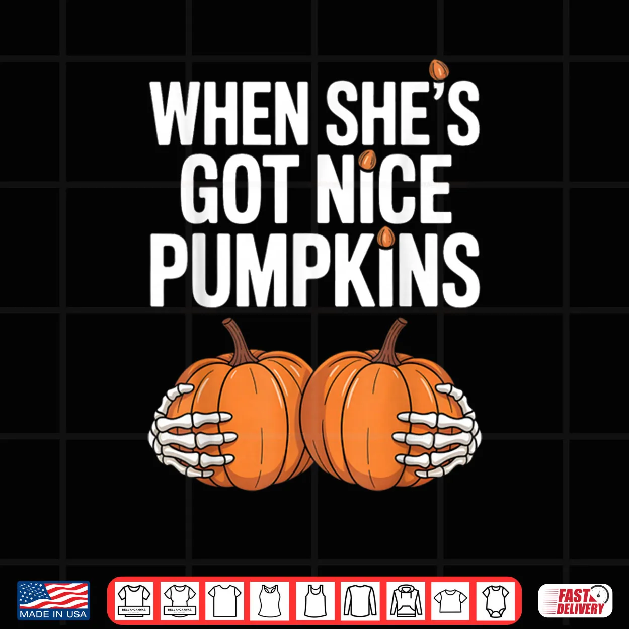 When She Has Got Nice Pumpkins Skeleton Hands Holding Pumpkins Halloween Shirt When She Has Got Nice Pumpkins Skeleton Hands Holding Pumpkins Halloween Shirt