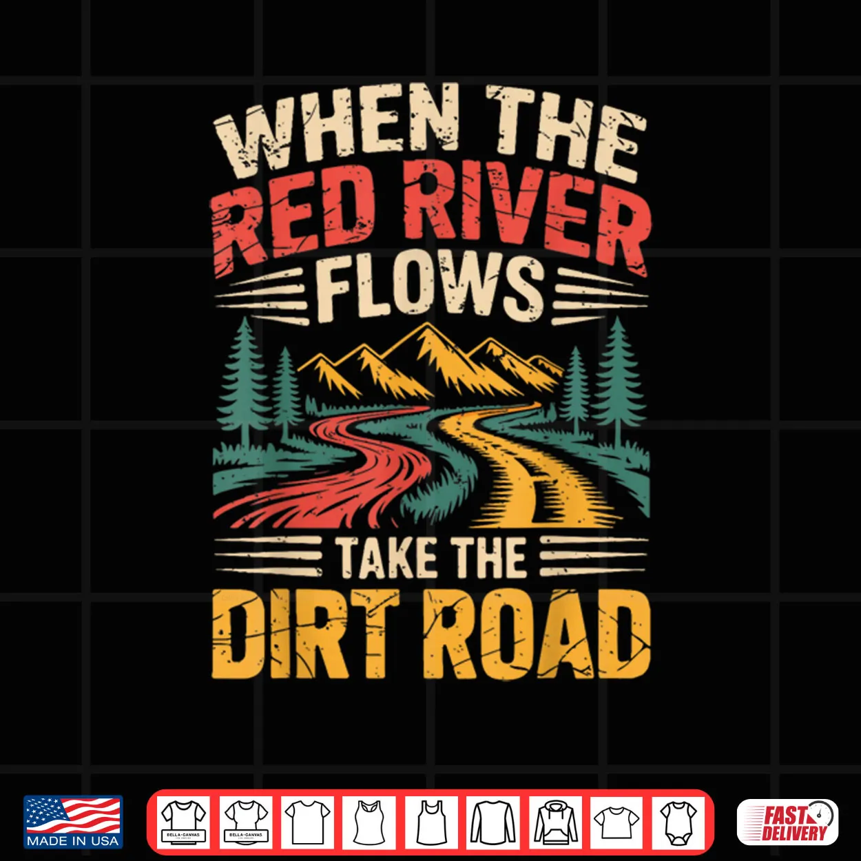 When The Red River Flows Take Dirt Road Funny Adult Hiking Shirt When The Red River Flows Take Dirt Road Funny Adult Hiking Shirt