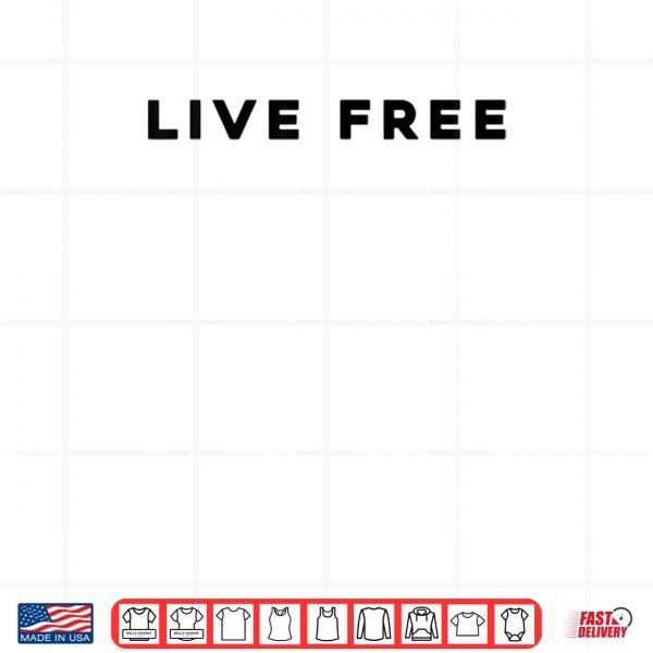 Design White Live Free Shirt