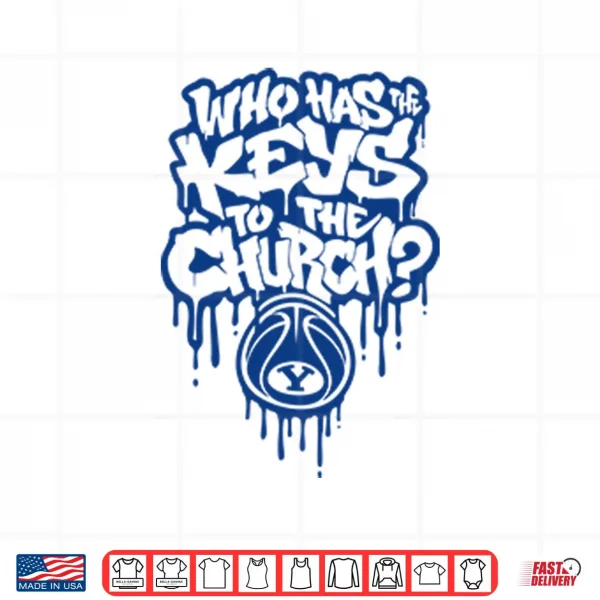 Design Who Has The Keys To The Church BYU Shirt