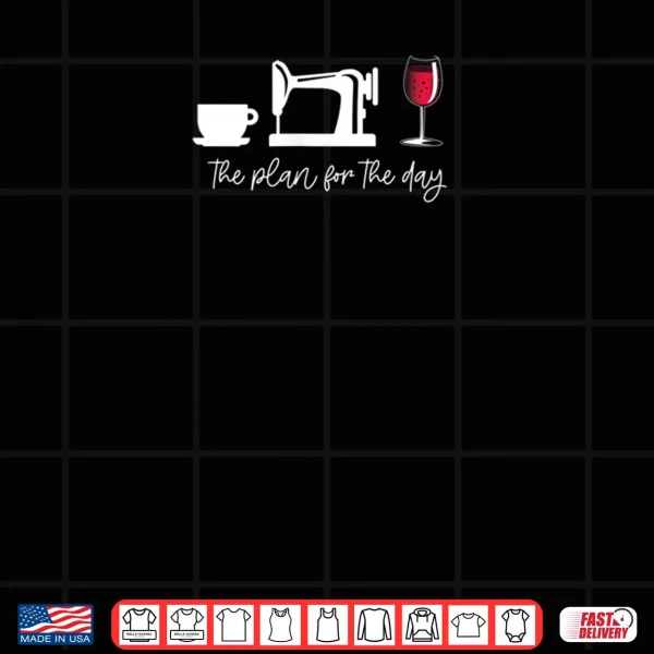 Womens The Plan For The Day Coffee Sewing Wine Glass Meme Shirt 3 Design Womens The Plan For The Day Coffee Sewing Wine Glass Meme Shirt