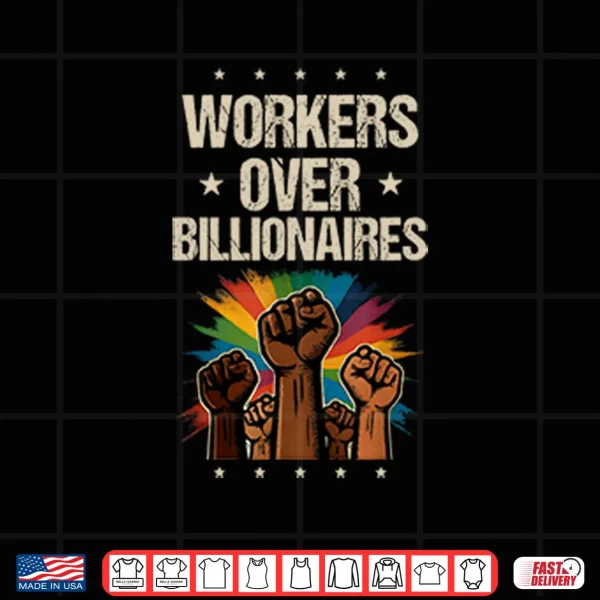 Design Workers Over Billionaires Protest Labor Day Shirt