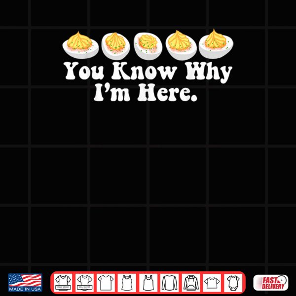 You Know Why I'm Here Deviled Egg Retro Thanksgiving Dinner Shirt 3 Design You Know Why Im Here Deviled Egg Retro Thanksgiving Dinner Shirt
