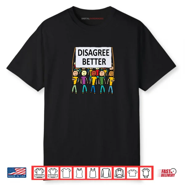 Disagree Better Shirt