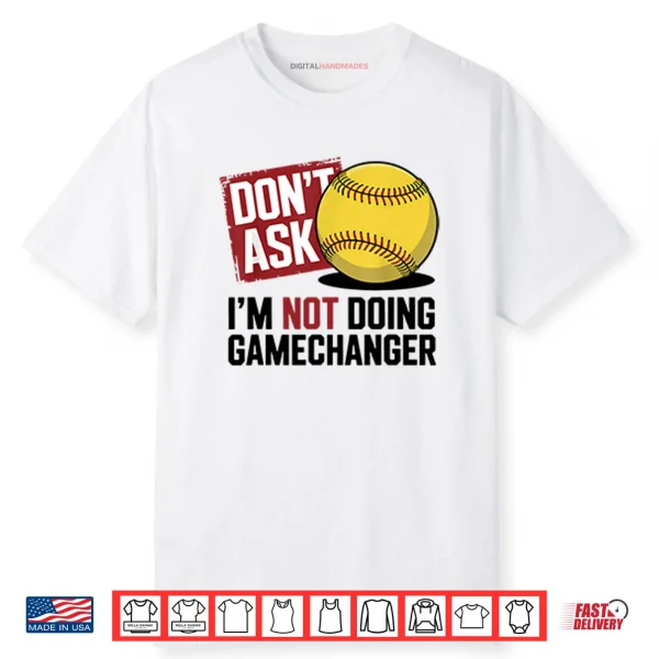 Don’t Ask I’m Not Doing Gamechanger Baseball Shirt