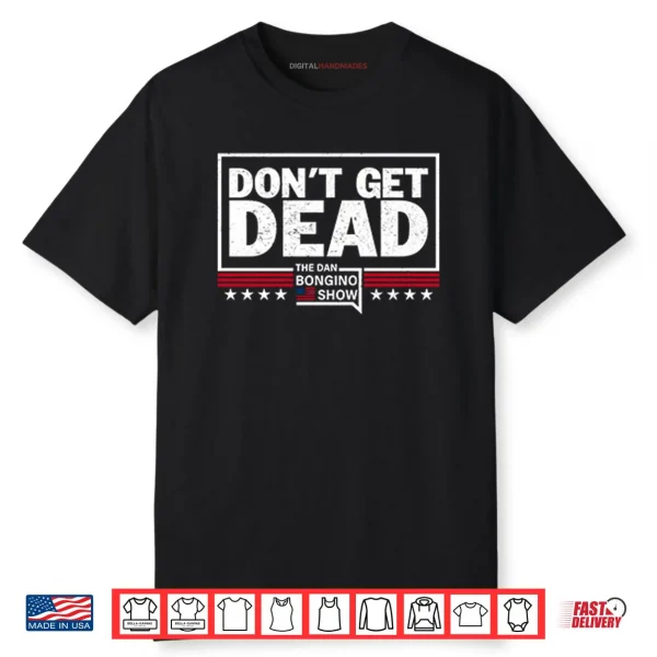 Don’t Get Dead The Dan Bongino Show Shirt