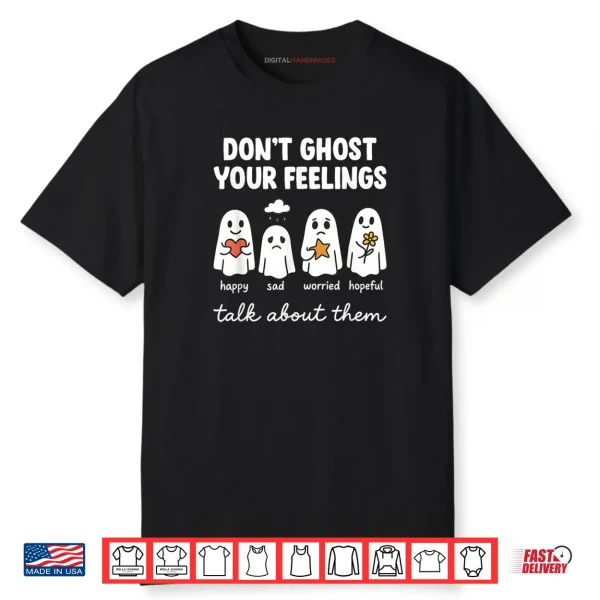 Don’t Ghost Your Feelings Mental Health Awareness Halloween Shirt