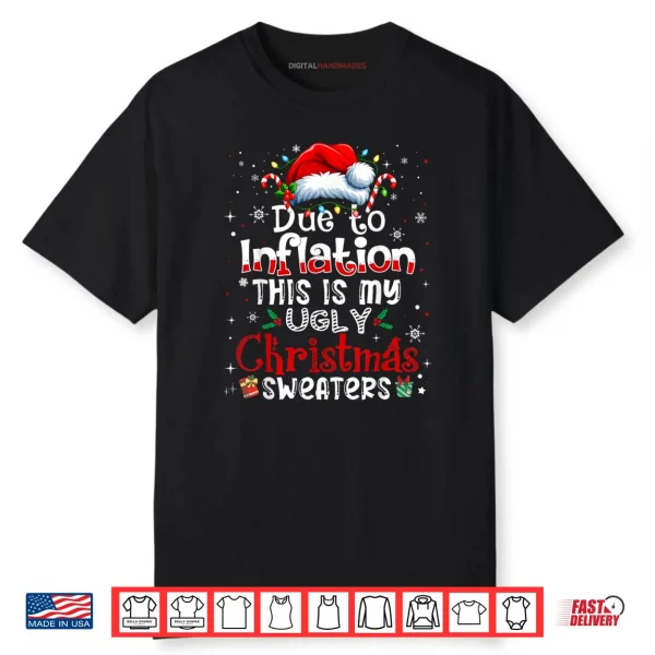 Due to Inflation This is My Ugly Sweater Family Christmas Shirt