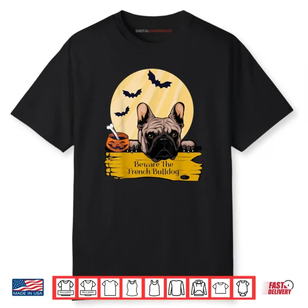 French Bulldog Beware The French Bulldog Halloween Shirt