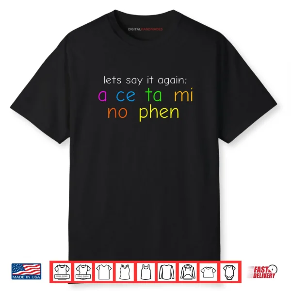 Fun Colorful Acetaminophen Pronounce Shirt
