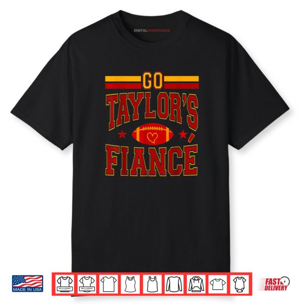 Go Taylor’s Fiancé Shirt