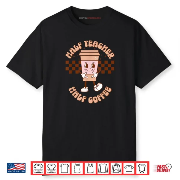Groovy Half Teacher Half Coffee Happy Teacher’s Day Shirt