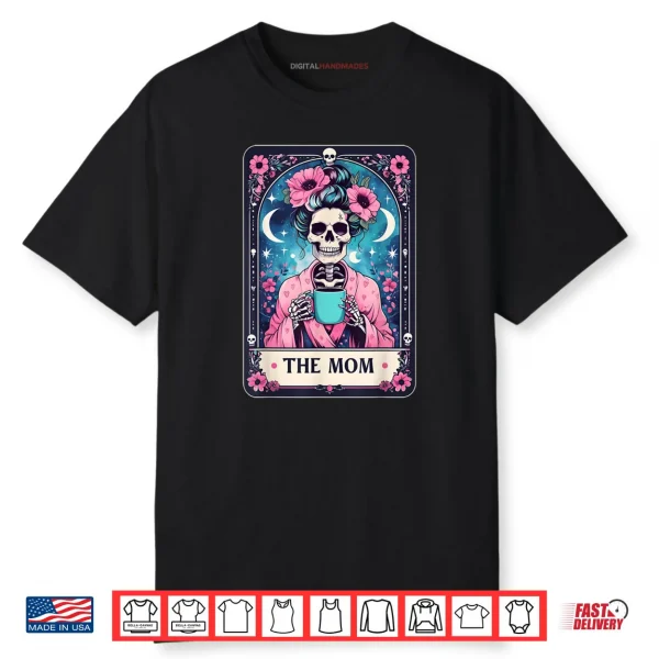 Happy Mother’s Day The Mom Tarot Card Skeleton Mama Coffee Shirt