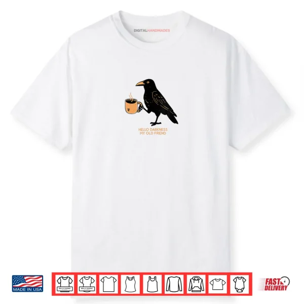 Hello Darkness My Old Friend Crow Coffee Halloween Shirt