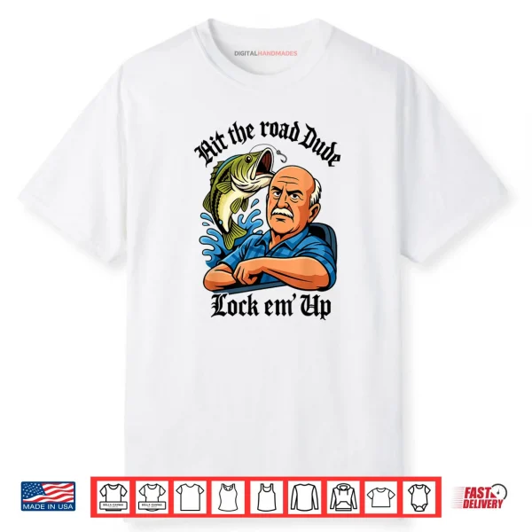 Hit The Road Dude Lock em’ Up Shirt