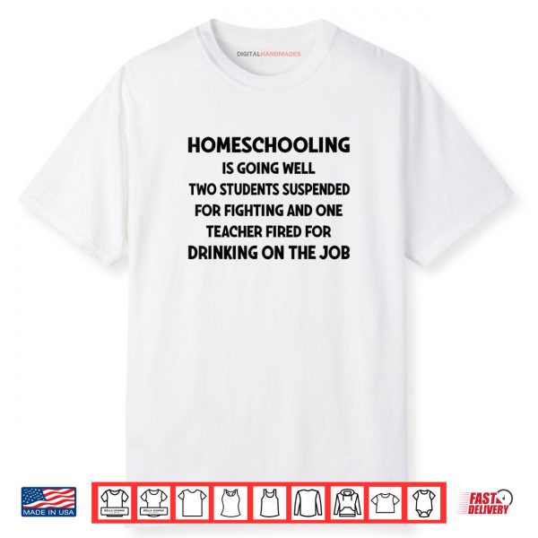 Homeschooling is Going Well Two Students Suspended Fighting Shirt