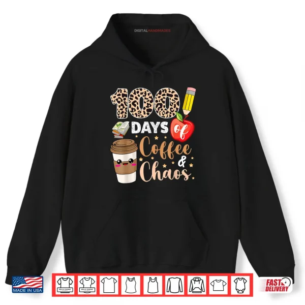 Hoodie 100 Days Of Coffee Chaos shirt 100th Day Of School Teachers Shirt