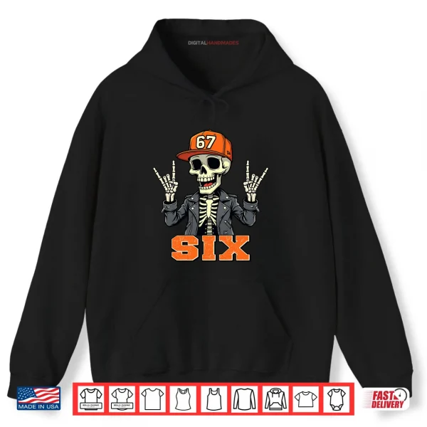 Hoodie 67ENDY SIX Skeleton 67 Six Seven Halloween 6 Shirt