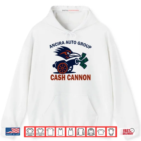 Hoodie Ancira Auto Group Cash Cannon Shirt