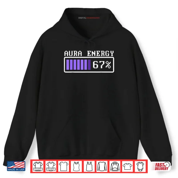 Hoodie Aura Energy at 67 Six Seven Genz Meme Slang Shirt
