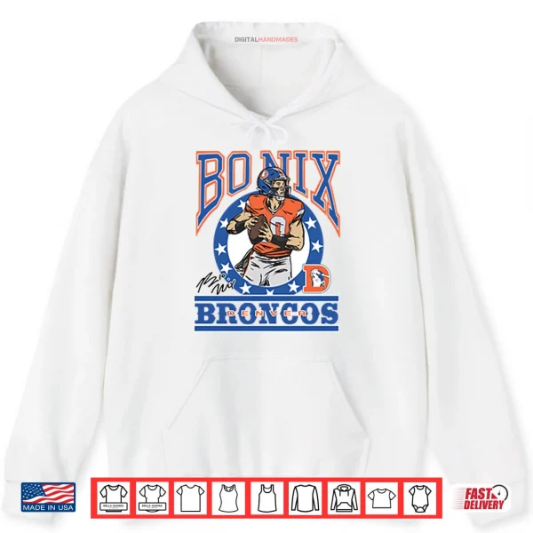 Bo Nix Denver Broncos Shirt 2 Hoodie Bo Nix Denver Broncos Shirt