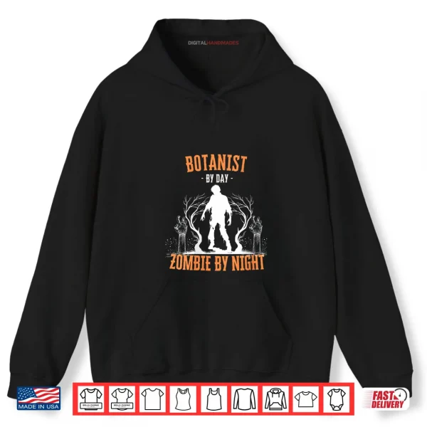 Hoodie Botanist by Day Zombie by Night Funny Halloween Creepy Shirt