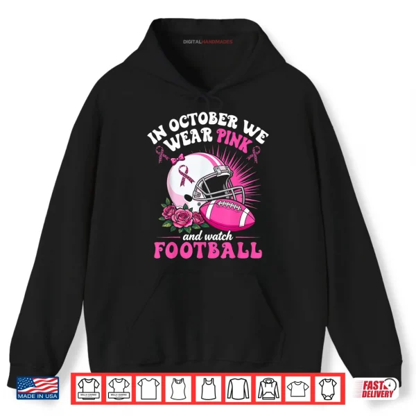 Hoodie Breast Cancer In October We Wear Pink Football Shirt