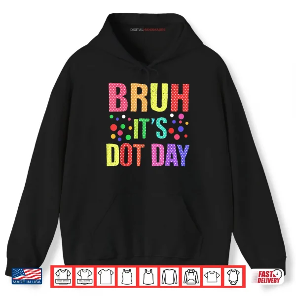 Bruh It's Dot Day Polka Dotted Shirt 2 Hoodie Bruh Its Dot Day Polka Dotted Shirt