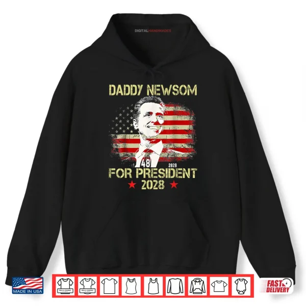 Hoodie Daddy Newsom For President 2028 Election Shirt