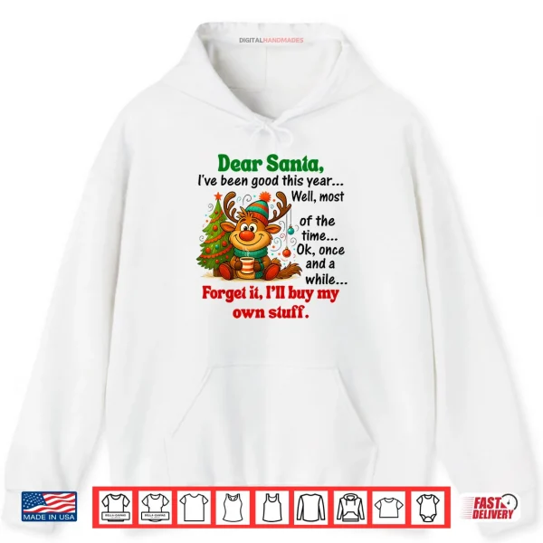 Hoodie Dear Santa Ive Been Good This Year Shirt