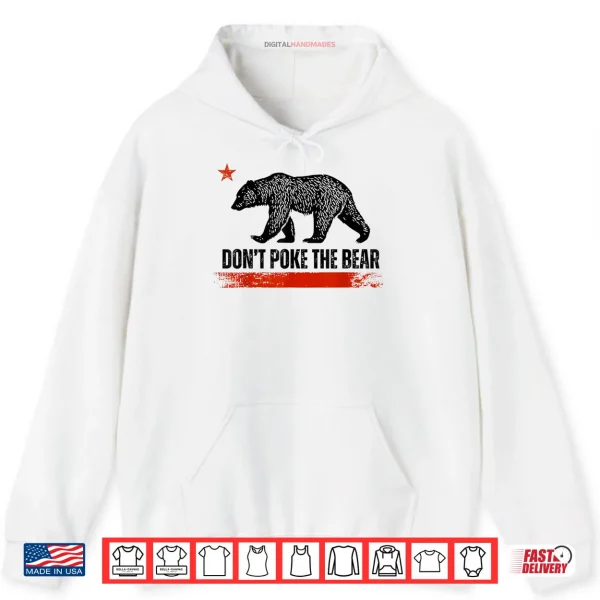 Hoodie Dont Poke The Bear California Republic Design Shirt