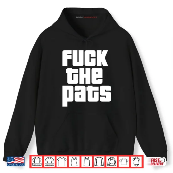 Fuck The Pats T Shirt 2 Hoodie Fuck The Pats T ShirtFuck The Pats Shirt