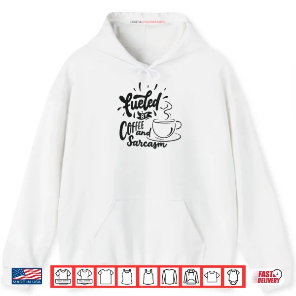 Hoodie Fueled by Coffee and Sarcasm Shirt