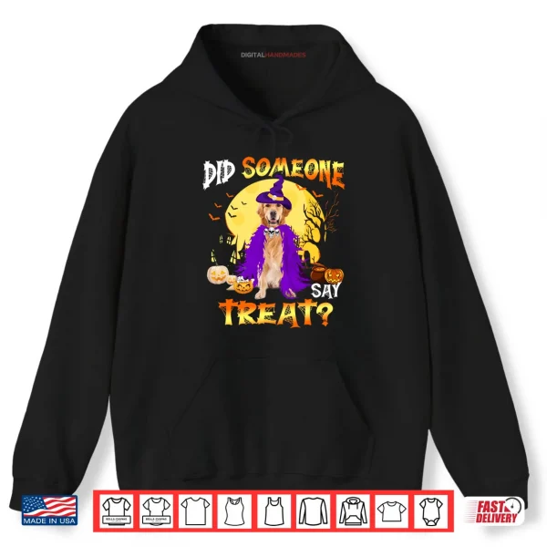 Golden Retriever Dog Halloween Did Someone Say Treat Shirt 2 Hoodie Golden Retriever Dog Halloween Did Someone Say Treat Shirt