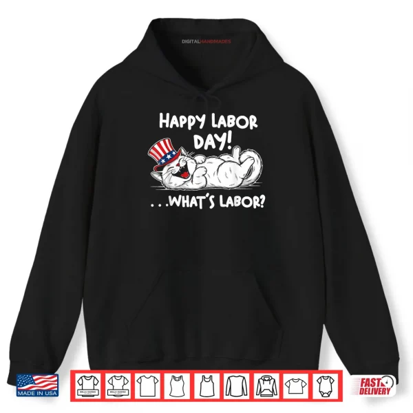 Hoodie Happy Labor Day Cat What is Labor Shirt