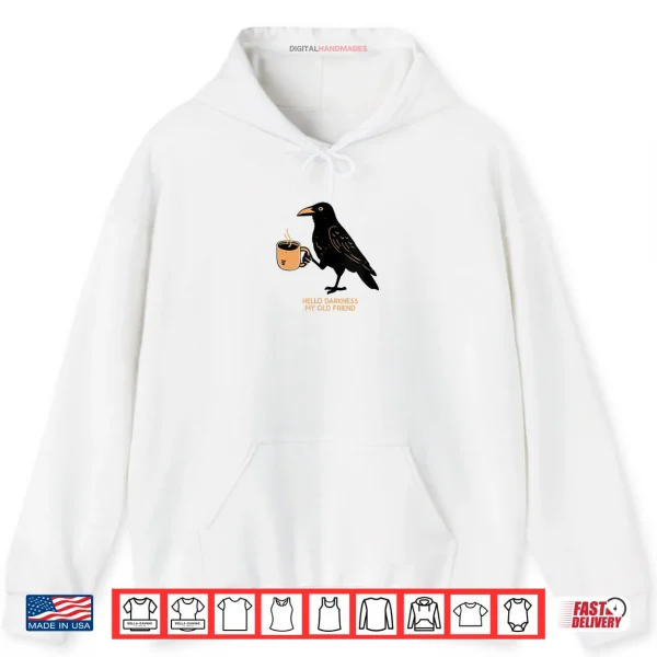 Hoodie Hello Darkness My Old Friend Crow Coffee Halloween Shirt