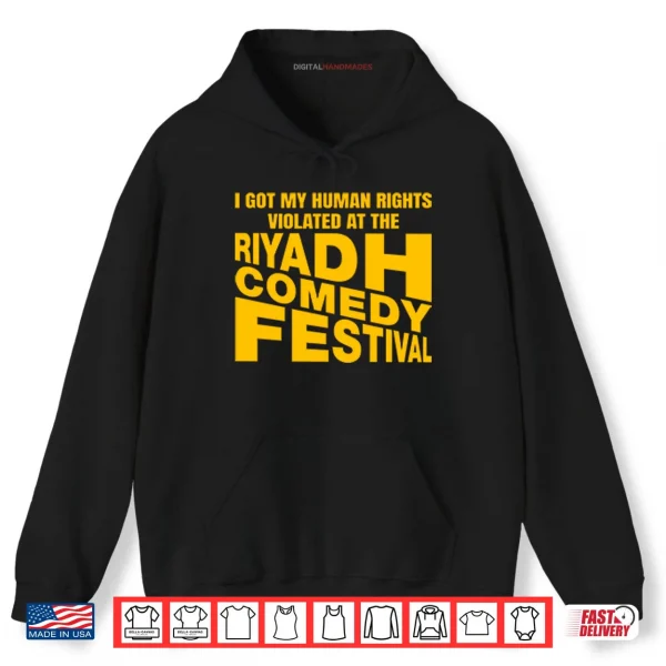 I Got My Human Rights Violated At The Riyadh Comedy Festival Shirt 2 Hoodie I Got My Human Rights Violated At The Riyadh Comedy Festival Shirt