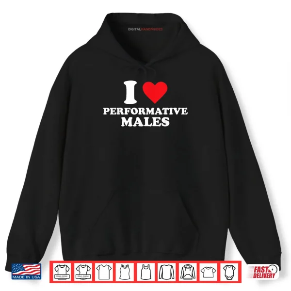 I Heart Performative Males Shirt 2 Hoodie I Heart Performative Males Shirt