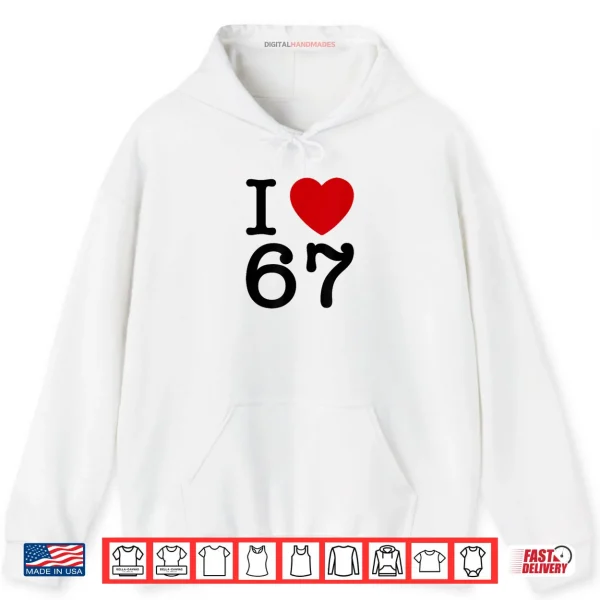 I Love 67 Shirt 2 Hoodie I Love 67 Shirt